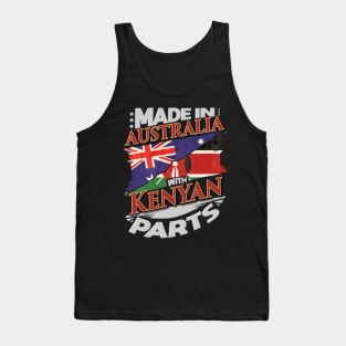 Made In Australia With Kenyan Parts - Gift for Kenyan From Kenya Tank Top